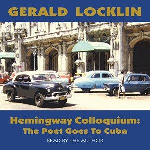 Hemingway Colloquium: The Poet Goes to Cuba (Unabridged Audio Edition)